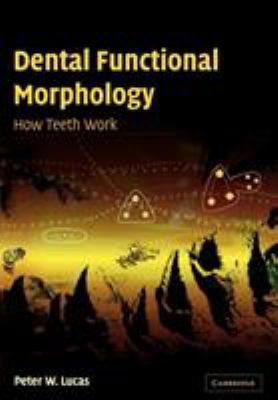 Dental Functional Morphology : How Teeth Work