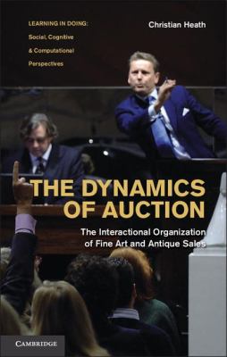 The Dynamics of Auction : Social Interaction and the Sale of Fine Art and Antiques