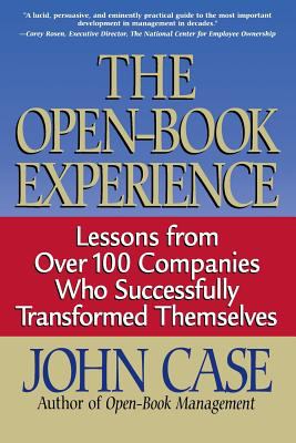 The Open-Book Experience : Lessons from over 100 Companies Who Successfully Transformed Themselves