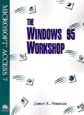 The Windows 95 Workshop : Microsoft Access 7