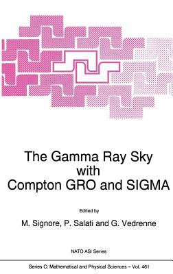 The Gamma Ray Sky with Compton GRO and SIGMA : Proceedings of the NATO ASI, Les Houches, France, January 25 - February 4, 1994