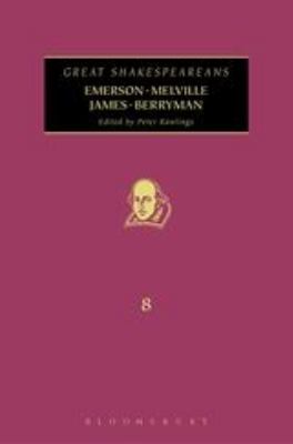 Emerson, Melville, James, Berryman : Great Shakespeareans: Volume VIII