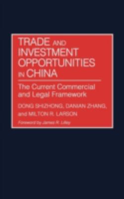 Trade and Investment Opportunities in China : The Current Commercial and Legal Framework