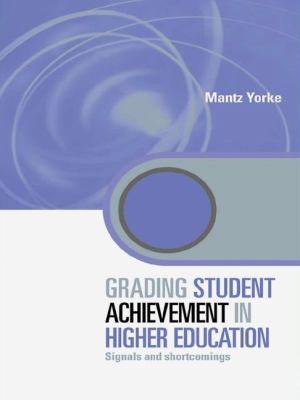 Grading Student Achievement in Higher Education : Signals and Shortcomings