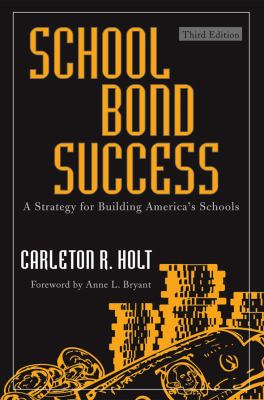 School Bond Success : A Strategy for Building America's Schools