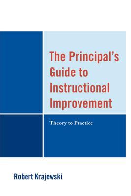 The Principal's Guide to Instructional Improvement : Theory to Practice