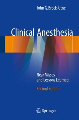 Clinical Anesthesia : Near Misses and Lessons Learned