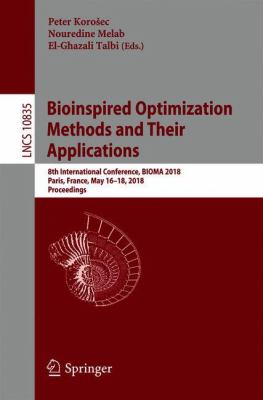 Bioinspired Optimization Methods and Their Applications : 8th International Conference, BIOMA 2018, Paris, France, May 16-18, 2018, Proceedings