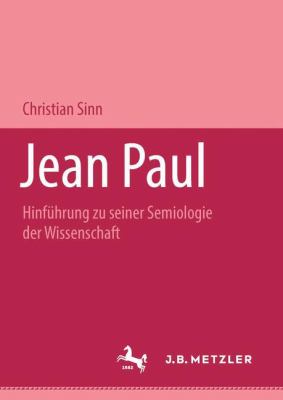 Jean Paul : Hinführung Zu Seiner Semiologie der Wissenschaft