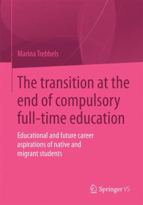 The Transition at the End of Compulsory Full-Time Education : Educational and Future Career Aspirations of Native and Migrant Students