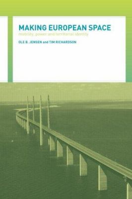 Making European Space : Mobility, Power and Territorial Identity