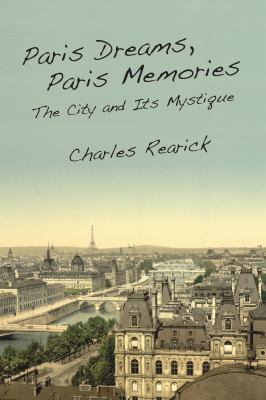 Paris Dreams, Paris Memories : The City and Its Mystique