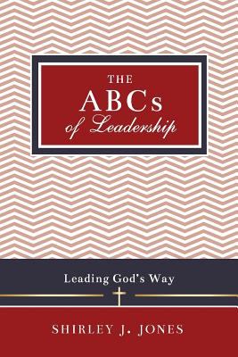 The ABCs of Leadership : Leading God's Way