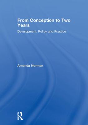 From Conception to Two Years : Development, Policy and Practice