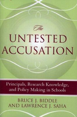 The Untested Accusation : Principals, Research Knowledge, and Policy Making in Schools