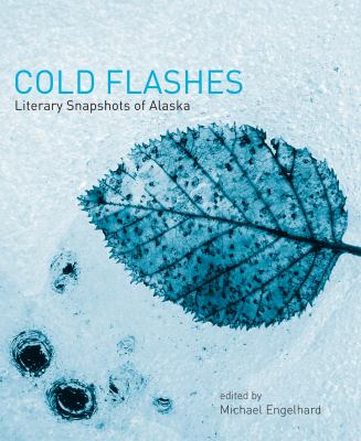 Cold Flashes : Literary Snapshots of Alaska