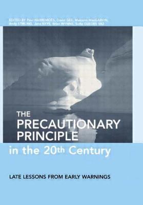 The Precautionary Principle in the 20th Century : Late Lessons from Early Warnings