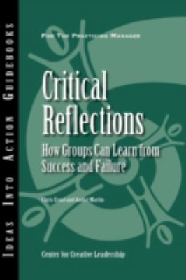 Critical Reflections : How Groups Can Learn from Success and Failure