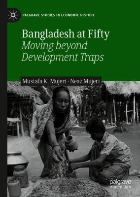 Bangladesh at Fifty : Moving Beyond Development Traps