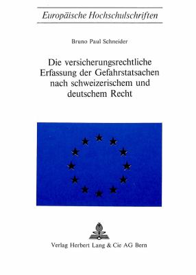 Die Versicherungsrechtliche Erfassung der Gefahrstatsachen nach schweizerischen und deutschem Recht