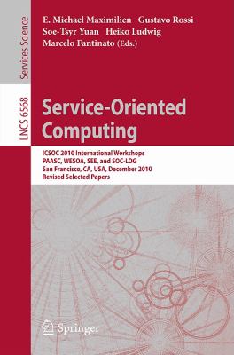Service-Oriented Computing : ICSOC 2010 International Workshops PAASC, WESOA, SEE, and SC-LOG San Francisco, CA, USA, December 7-10, 2010, Revised Selected Papers