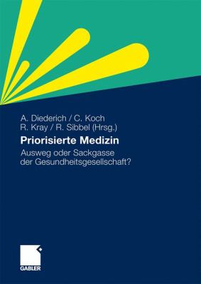 Priorisierte Medizin : Ausweg Oder Sackgasse der Gesundheitsgesellschaft?