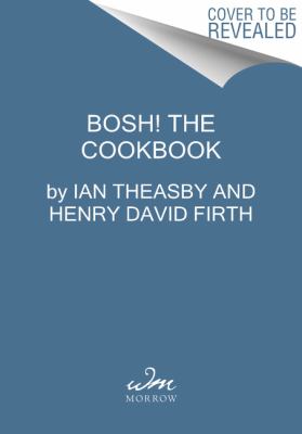 Bosh! : Simple Recipes * Amazing Food * All Plants
