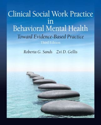 Clinical Social Work Practice in Behavioral Mental Health : Toward Evidence-Based Practice
