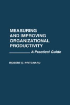 Measuring and Improving Organizational Productivity : A Practical Guide