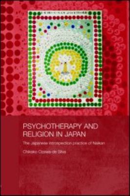 Psychotherapy and Religion in Japan : The Japanese Introspection Practice of Naikan