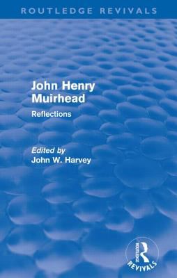 John Henry Muirhead (Routledge Revivals) : Reflections
