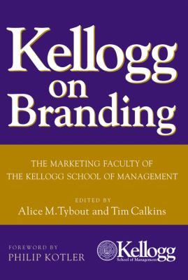 Kellogg on Branding : The Marketing Faculty of the Kellogg School of Management
