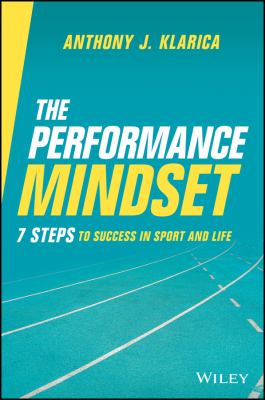 The Performance Mindset : 7 Steps to Success in Sport and Life