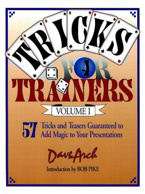 Tricks for Trainers, Volume 1 : 57 Tricks and Teasers Guaranteed to Add Magic to Your Presentation