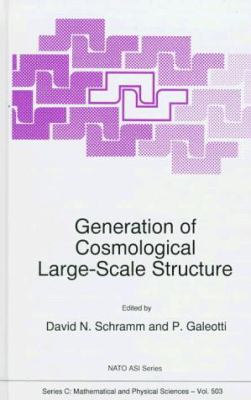 Generation of Cosmological Large-Scale Structure : Proceedings of the NATO Advanced Study Institute on the Third Erice School on Particle Astrophysics: Generation of Large-Scale Cosmological Structures, Erice, 3-13 November 1996