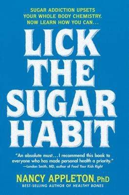 Lick the Sugar Habit : How to Break Your Sugar Addiction Naturally