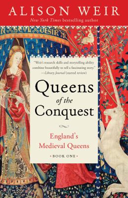 Queens of the Conquest : England's Medieval Queens Book One