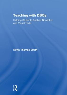 Teaching with DBQs : Helping Students Analyze Nonfiction and Visual Texts
