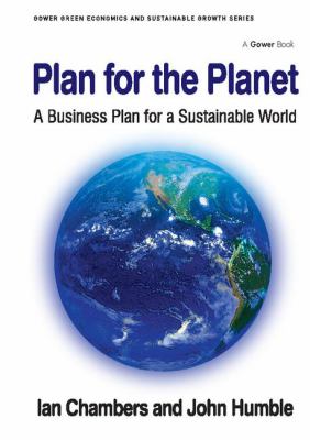 Plan for the Planet : A Business Plan for a Sustainable World