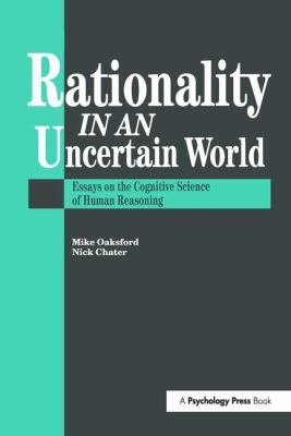 Rationality in an Uncertain World : Essays in the Cognitive Science of Human Understanding