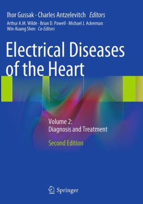 Electrical Diseases of the Heart : Volume 2: Diagnosis and Treatment