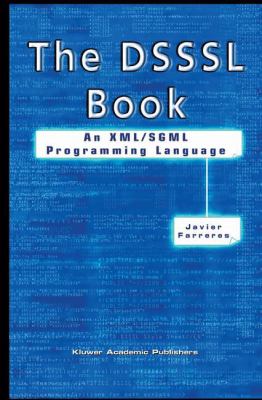 The DSSSL Book : An XML/SGML Programming Language