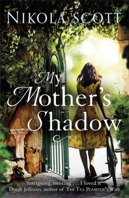 My Mother's Shadow : The Gripping Novel about a Mother's Shocking Secret That Changed Everything