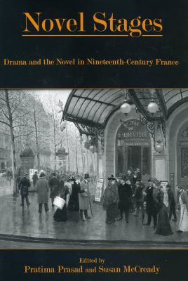 Novel Stages : Drama and the Novel in Nineteenth-Century France