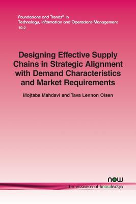 Designing Effective Supply Chains in Strategic Alignment with Demand Characteristics and Market Requirements
