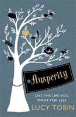 Ausperity : Live the Life You Want for Less