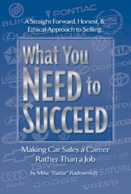 What You Need to Succeed : Making Car Sales a Career Rather Than a Job