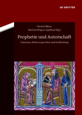 Prophetie und Autorschaft : Charisma, Heilsversprechen und Gefährdung