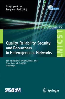 Quality, Reliability, Security and Robustness in Heterogeneous Networks : 12th International Conference, QShine 2016, Seoul, Korea, July 7-8, 2016. Proceedings
