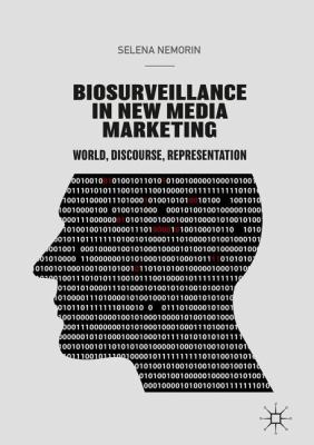 Biosurveillance in New Media Marketing : World, Discourse, Representation